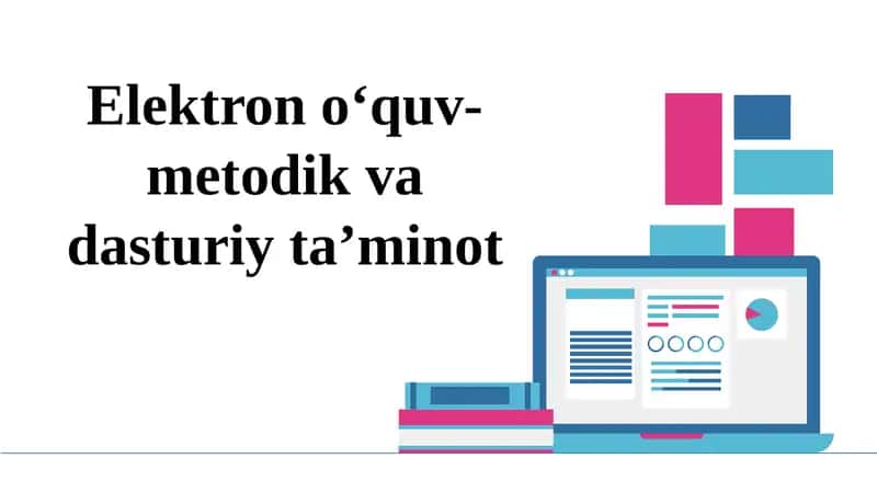 Elektrono‘quv-metodik va dasturiy ta’minot