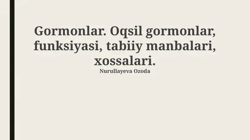 Gormonlar. Oqsil gormonlar, funksiyasi, tabiiy manbalari, xossalari