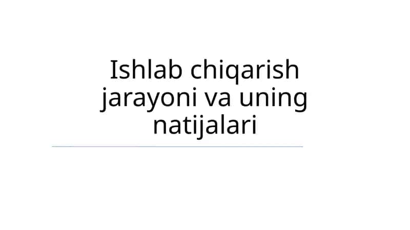Ishlab chiqarish jarayoni va uning natijalari