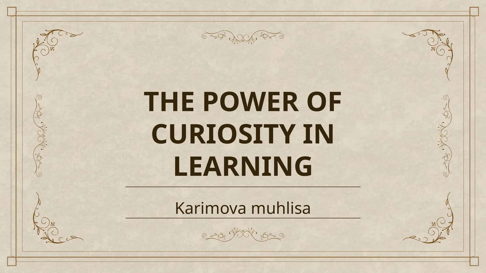 THE POWER OF CURIOSITY IN LEARNING