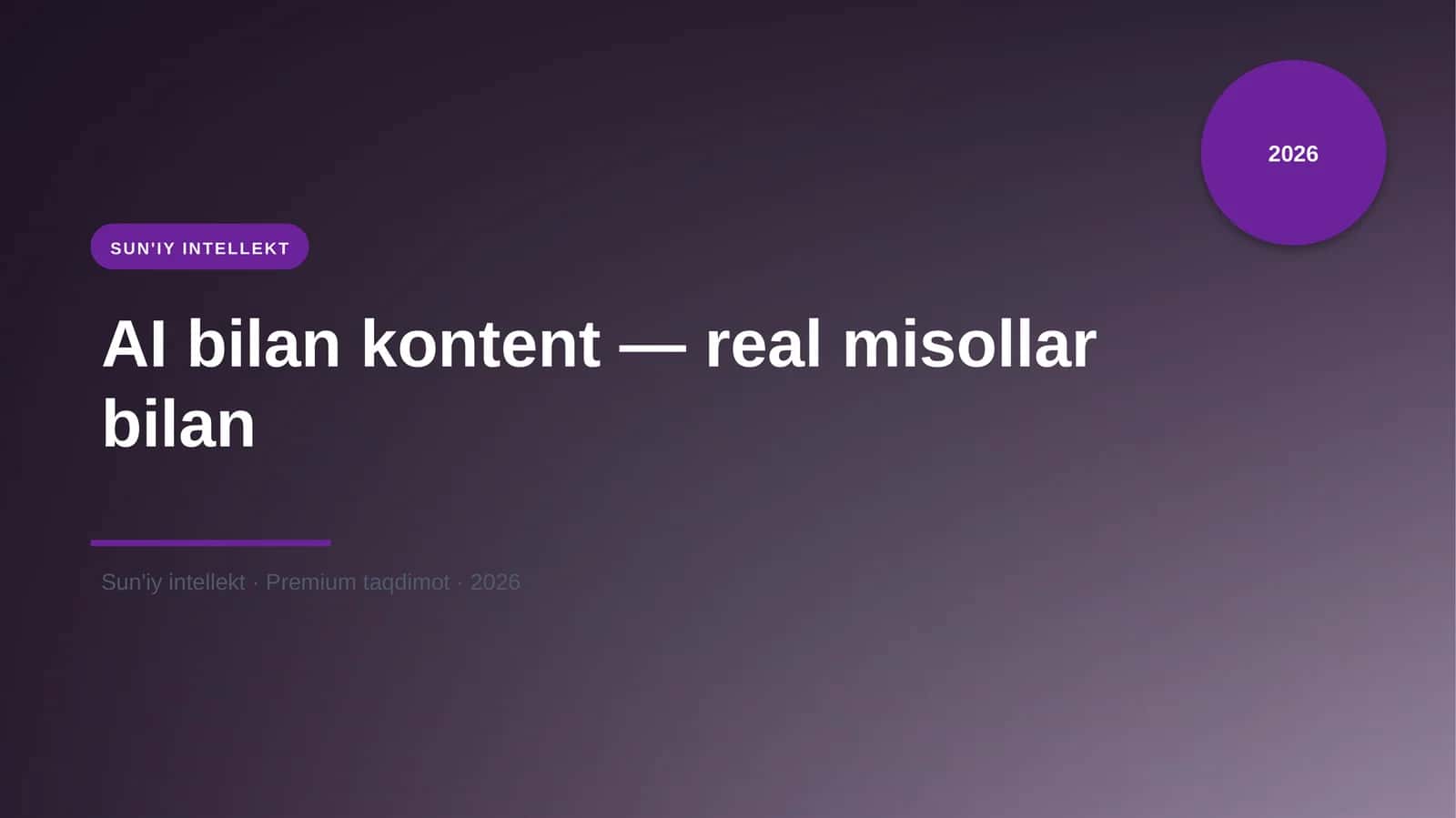 AI bilan kontent — real misollar bilan