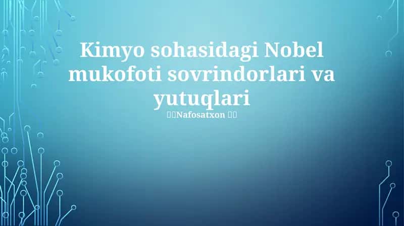 Kimyo sohasidagi Nobel mukofoti sovrindorlari va yutuqlari