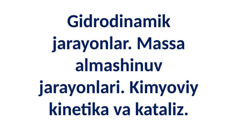 Gidrodinamik jarayonlar, massa almashinuvi va kimyoviy kinetika