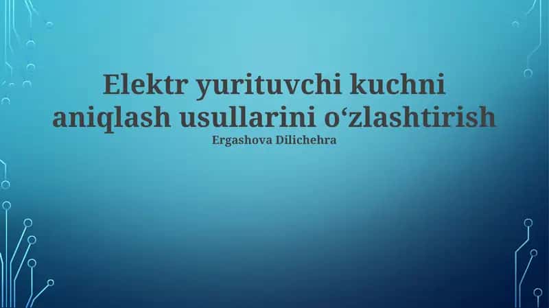 Elektr yurituvchi kuchni aniqlash usullarini oʻzlashtirish
