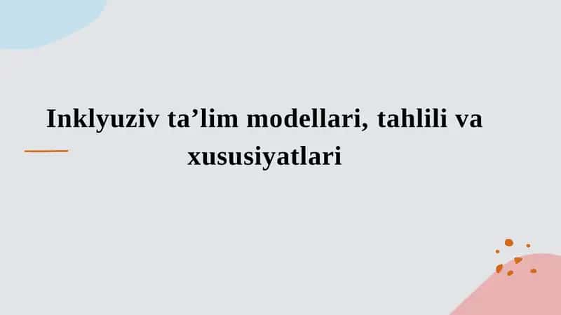 Inklyuziv ta’lim modellari, tahlili va xususiyatlari
