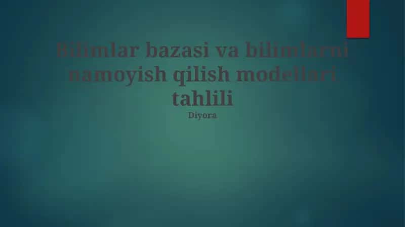 Bilimlar bazasi va bilimlarni namoyish qilish modellari tahlili