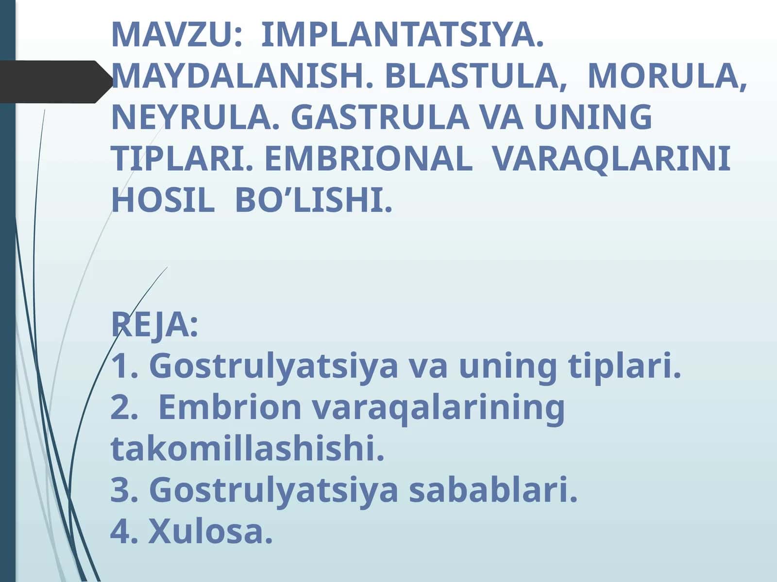 IMPLANTATSIYA. MAYDALANISH.BLASTULA, MORULA, NEYRULA.GASTRULA VA UNING TIPLARI. EMBRIONAL VARAQLARINI HOSIL BO’LISHI