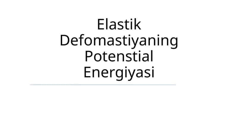 Elastik Defomastiyaning Potenstial Energiyasi
