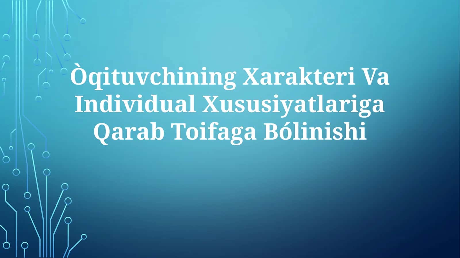 O'qituvchining Xarakteri Va Individual Xususiyatlariga QarabToifagaBólinishi