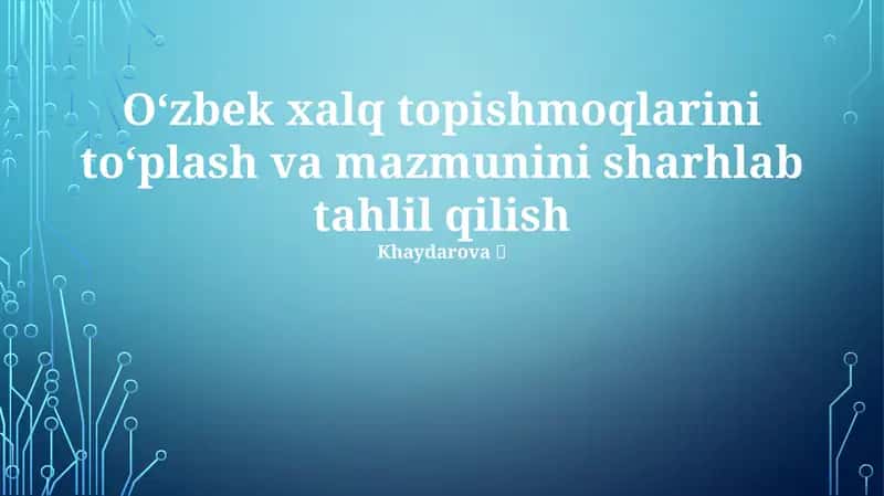 Topishmoqlarini to'plash va mazmunini sharhlab tahlil qilish