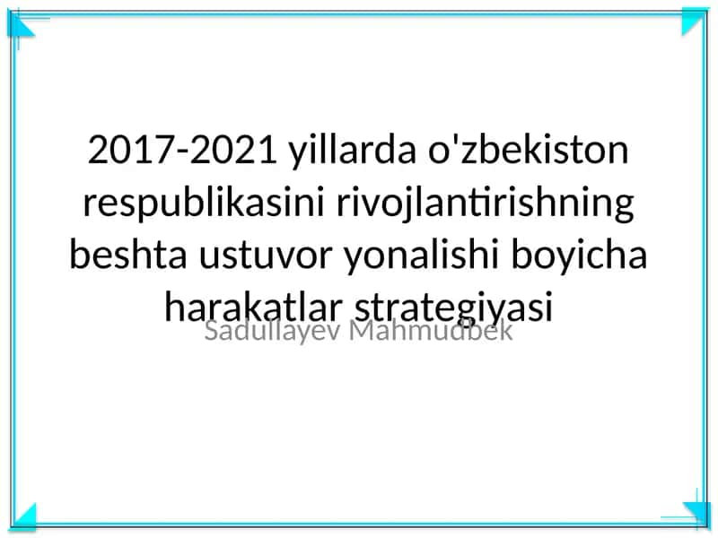 2017-2021 yillarda O'zbekiston Respublikasini rivojlantirishning beshta ustuvor yonalishi boyicha harakatlar strategiyasi