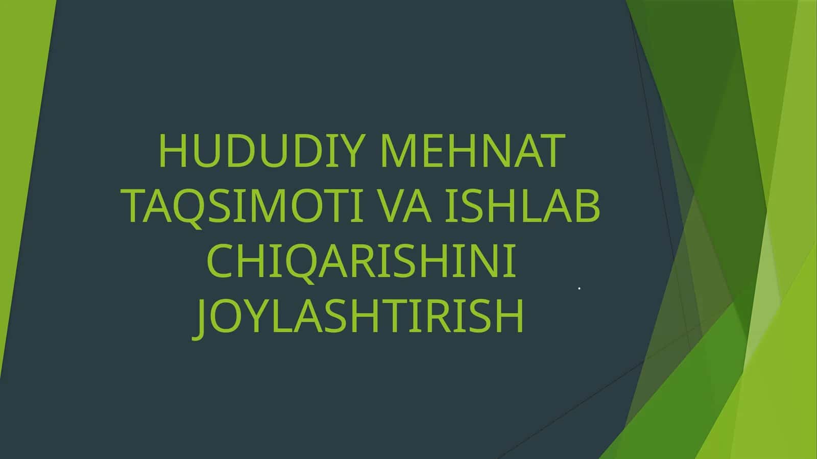 HUDUDIY MEHNAT TAQSIMOTI VA ISHLAB CHIQARISHINI JOYLASHTIRISH