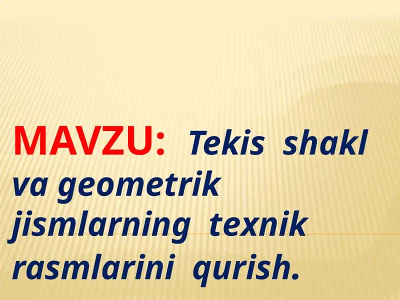 Tekisshaklvageometrikjismlarningtexnikrasmlariniqurish