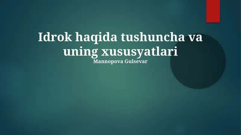 Idrok haqida tushuncha va uning xususyatlari