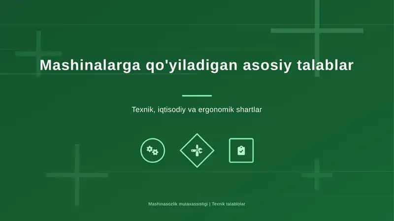 Mashinalarga qo'yiladigan asosiy talablar