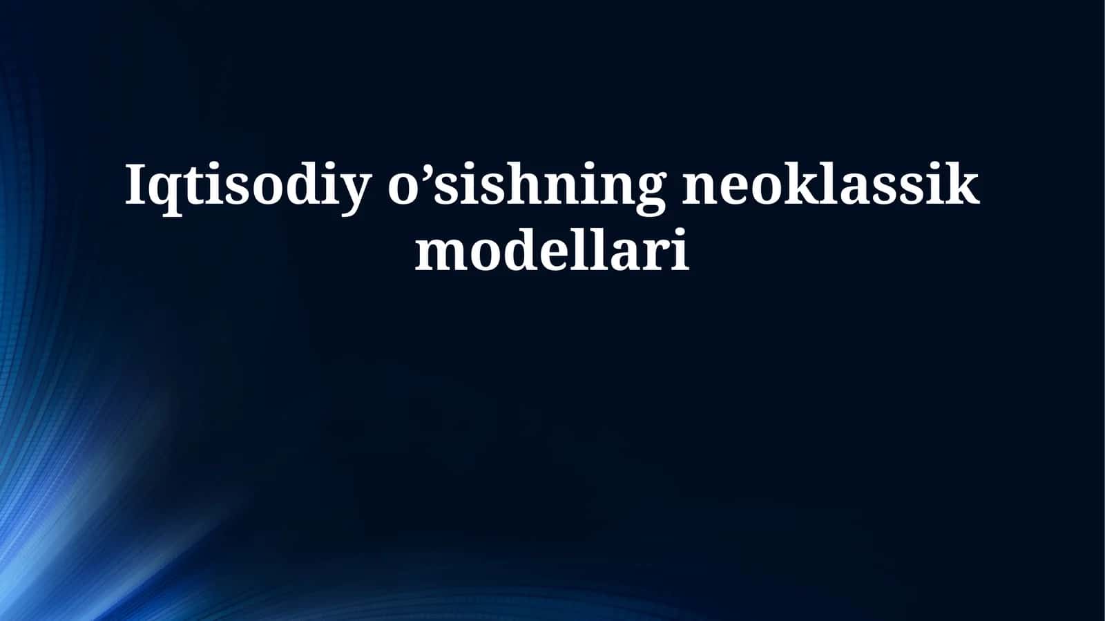 Iqtisodiy o’sishning neoklassik modellari