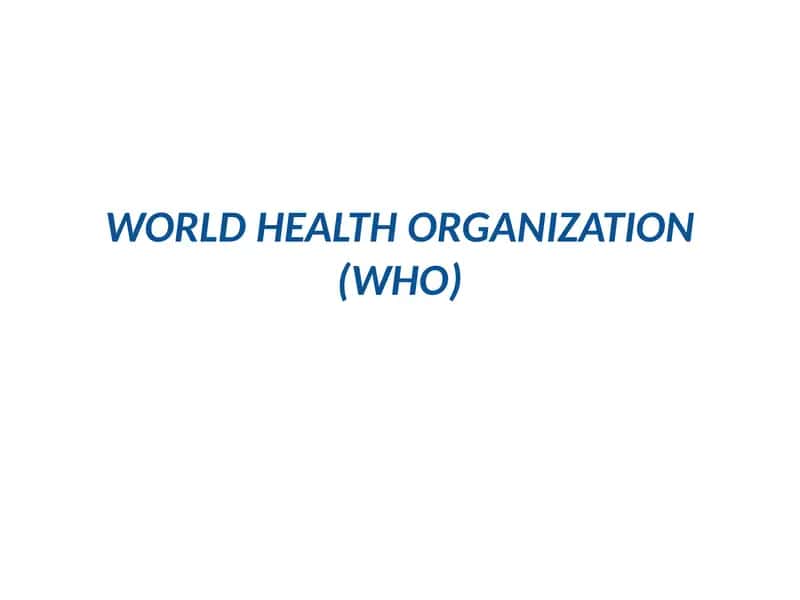 WORLD HEALTH ORGANIZATION(WHO)