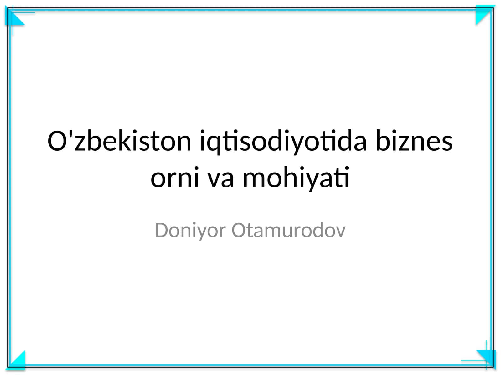 O'zbekiston iqtisodiyotida biznes orni va mohiyati