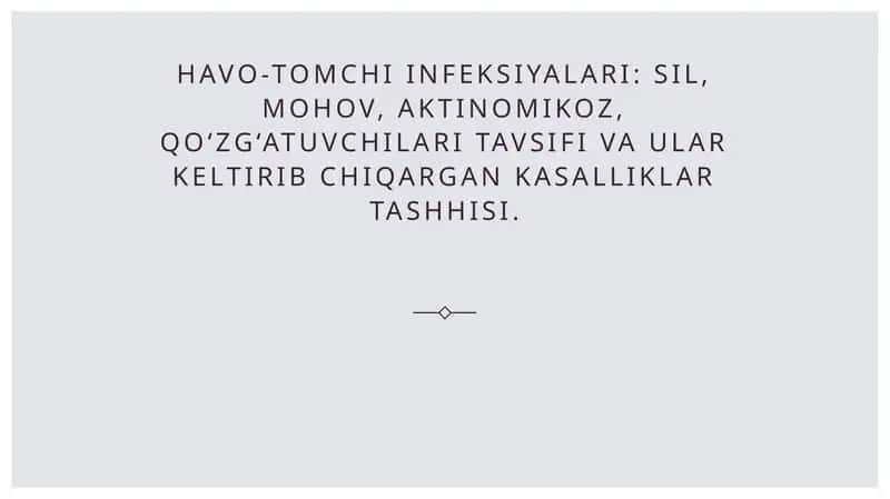 Havo-tomchi infeksiyalari: sil, mohov, aktinomikoz, qo‘zg‘atuvchilari tavsifi va ular keltirib chiqargan kasalliklar tashhisi.