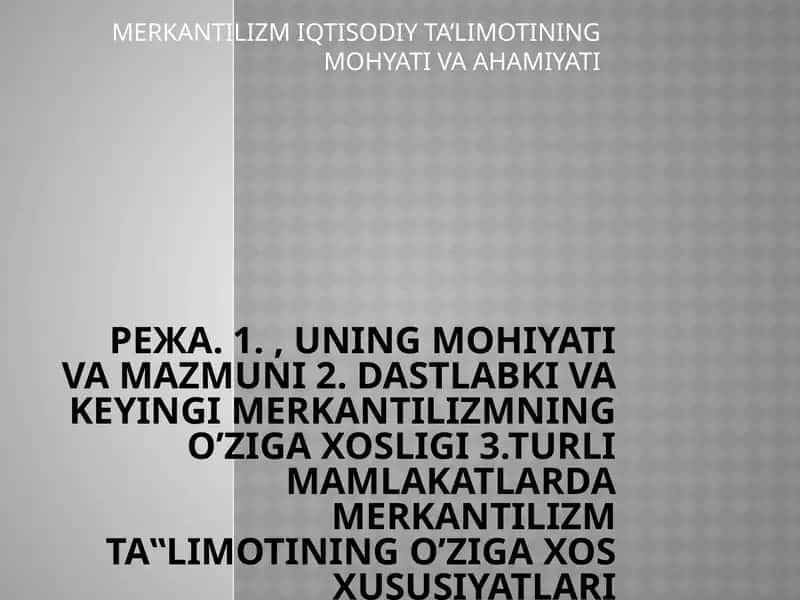 MERKANTILIZM IQTISODIY TA’LIMOTINING MOHYATI VA AHAMIYATI