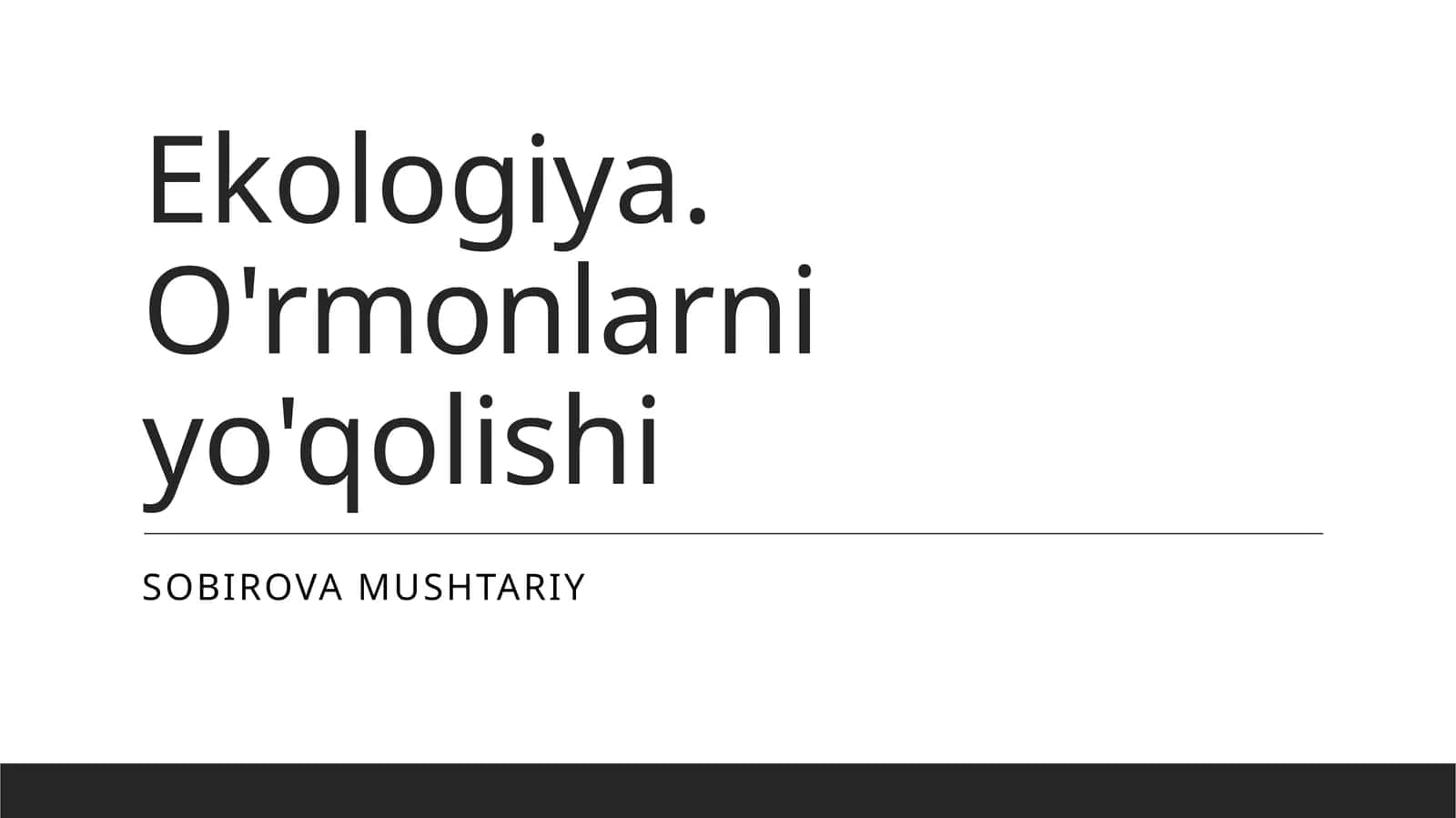 Ekologiya. O'rmonlarni yo'qolishi