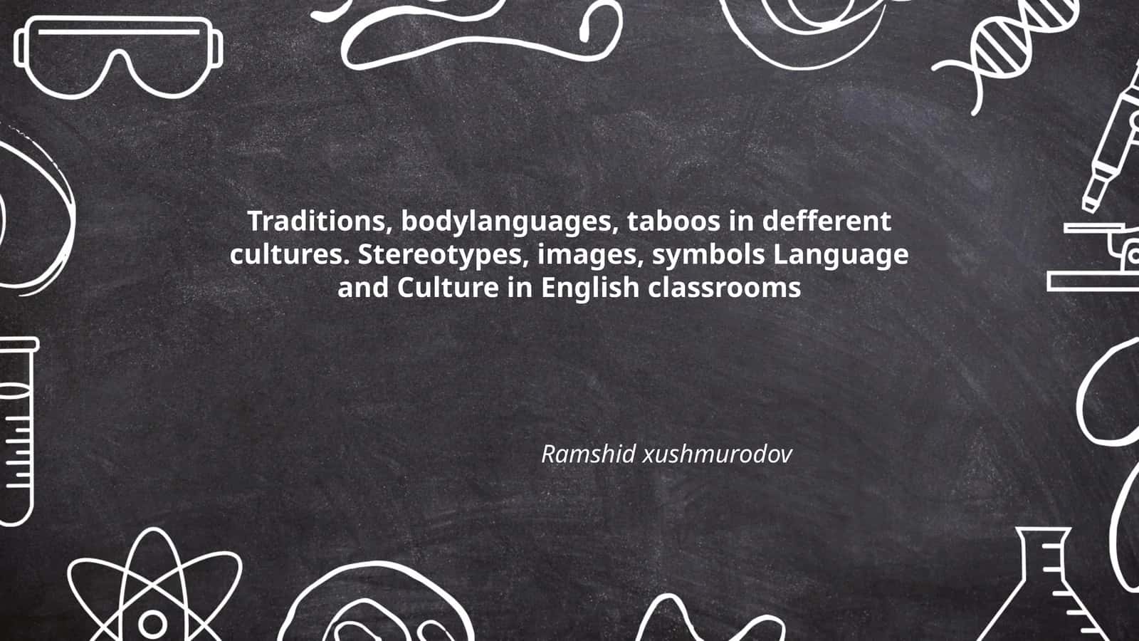 Traditions, bodylanguages, taboos in defferent cultures