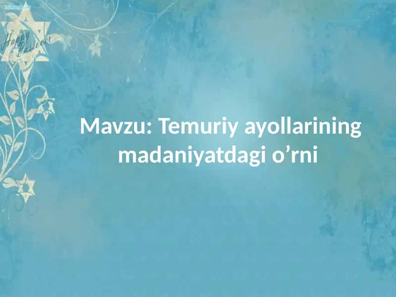 Temuriy ayollarining madaniyatdagi o’rni