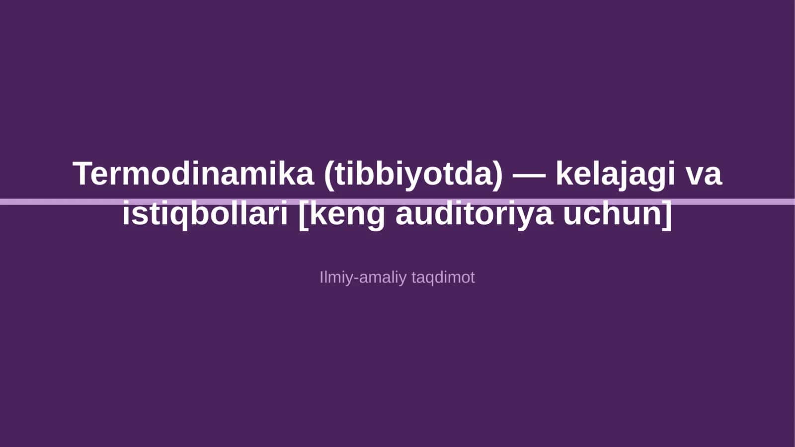 Termodinamika (tibbiyotda) — kelajagi va istiqbollari [keng auditoriya uchun]