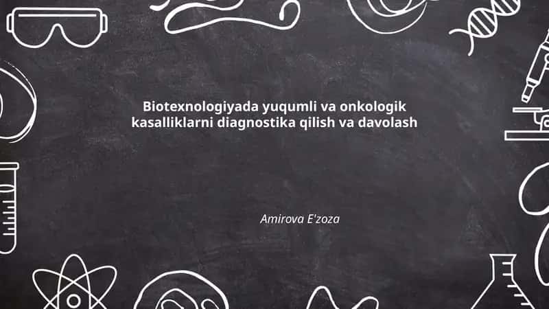 Biotexnologiyada yuqumli va onkologik kasalliklarni diagnostika qilish va davolash