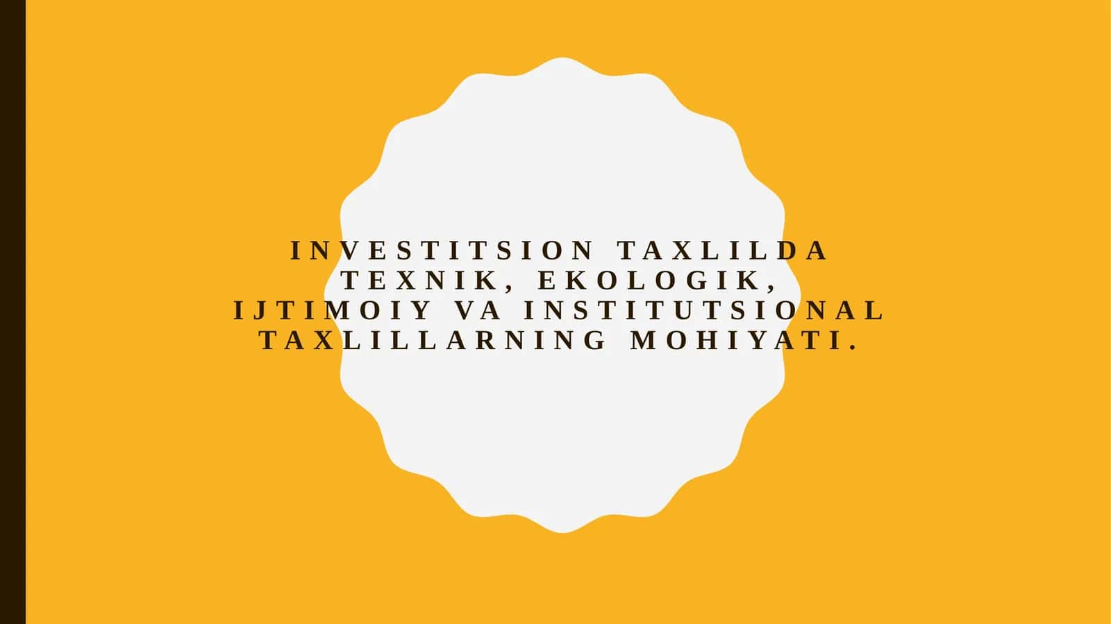 Investitsion taxlilda texnik, ekologik, ijtimoiy va institutsional taxlillarning mohiyati