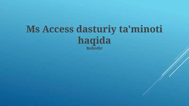 Ms Access dasturiy ta'minoti haqida