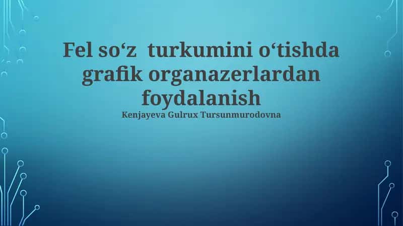 Fel soʻz turkumini oʻtishda grafik organazerlardan foydalanish