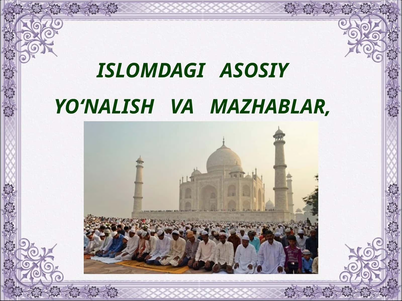 Islomdagi Asosiy O‘nalish va Mazhablar