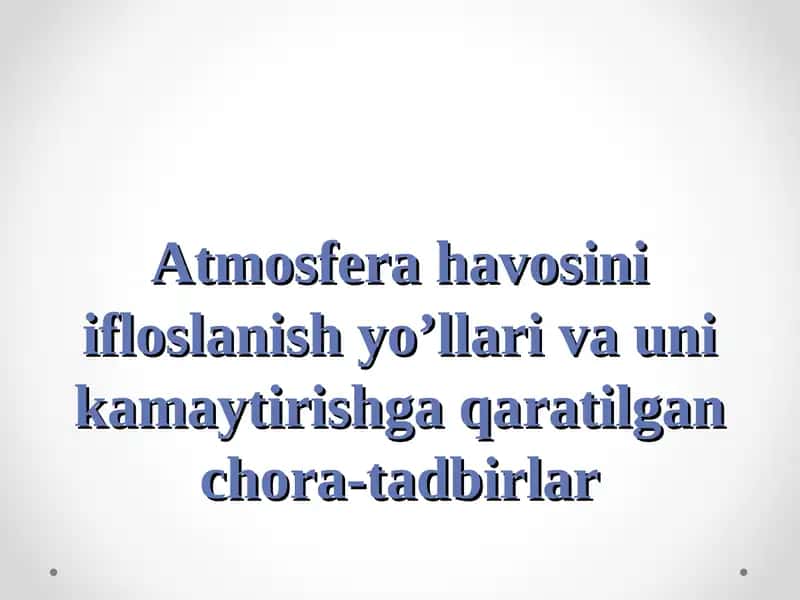 Atmosfera havosini ifloslanish yo’llari va uni kamaytirishga qaratilgan chora-tadbirlar