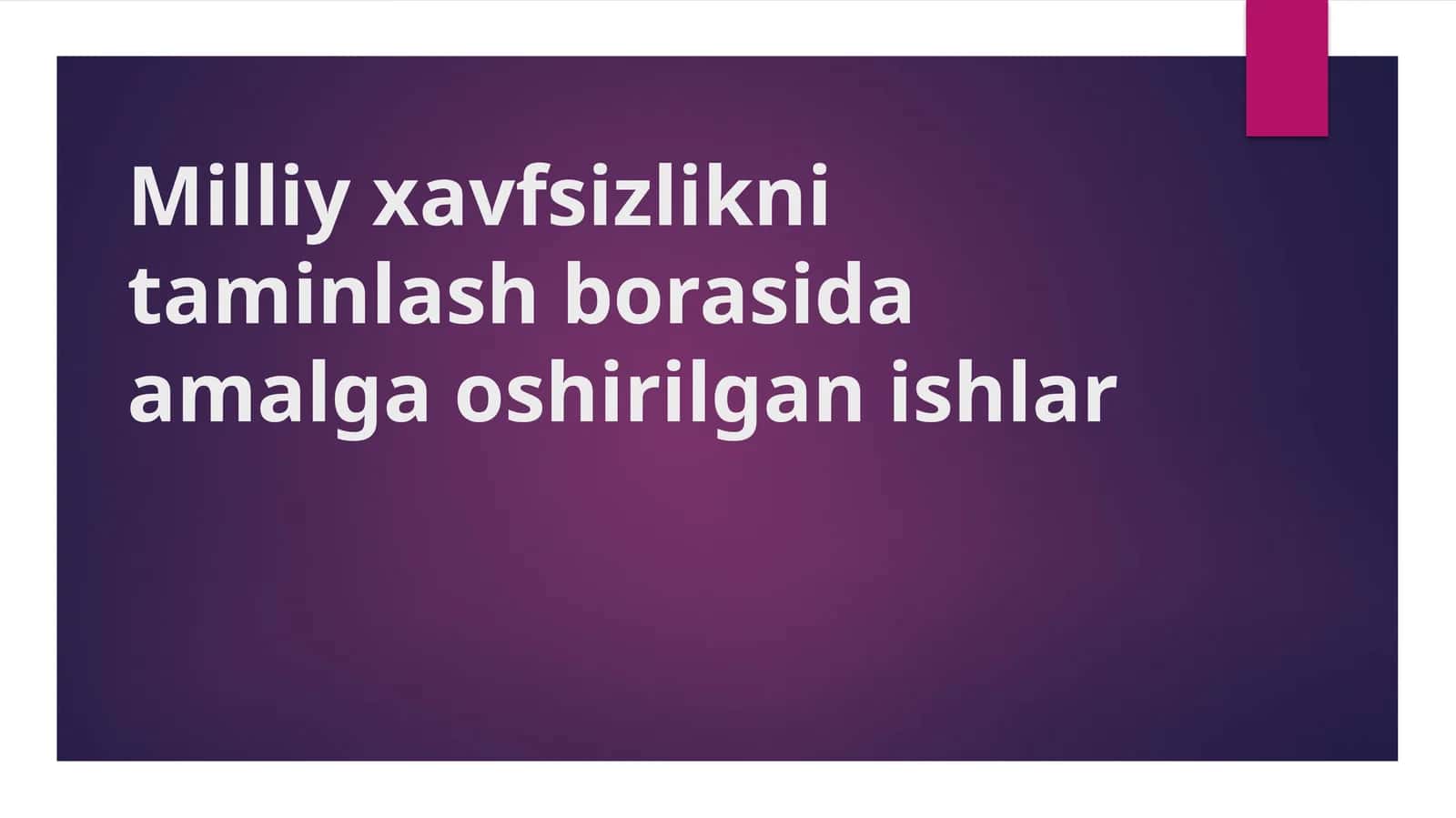 Milliy xavfsizlikni taminlash borasida amalga oshirilgan ishlar