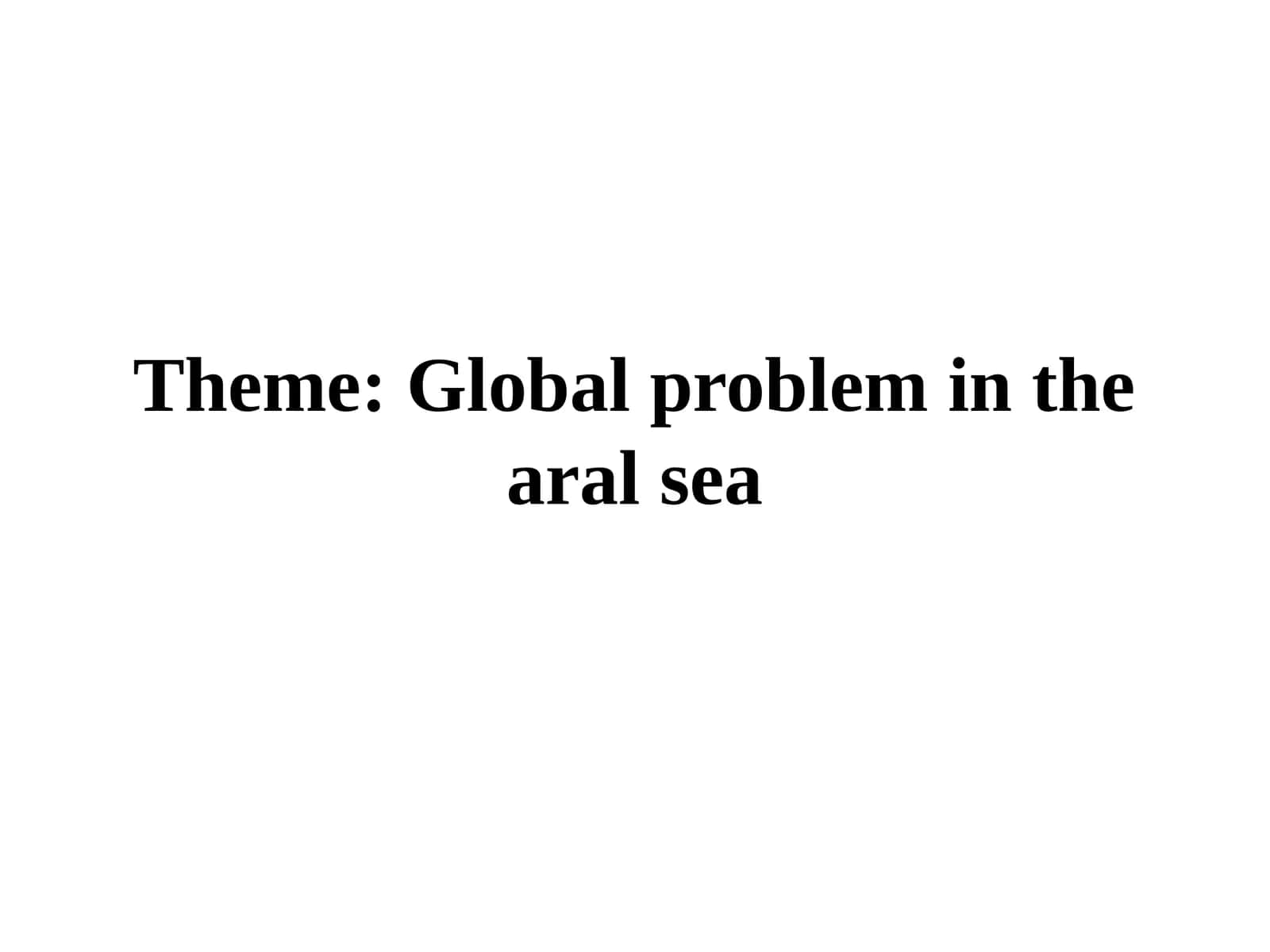 Global problem in thearalsea