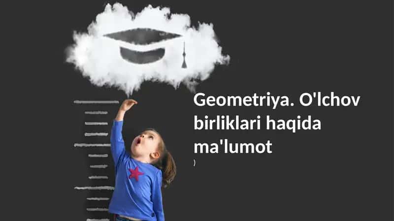 Geometriya. O'lchov Birliklari Haqida Ma'lumot