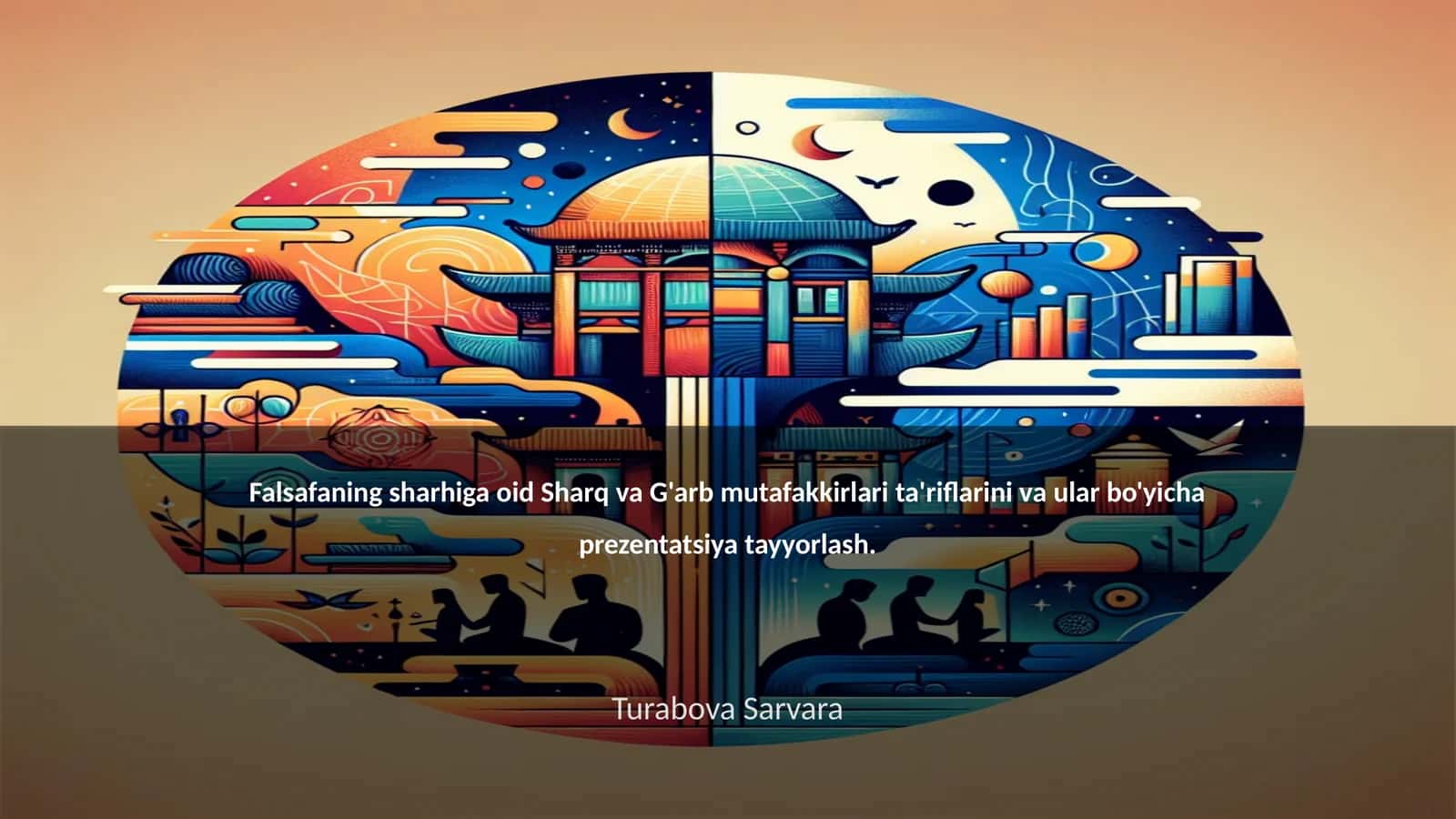 Falsafaning sharhiga oid Sharq va G'arb mutafakkirlari ta'riflarini va ular bo'yicha prezentatsiya tayyorlash