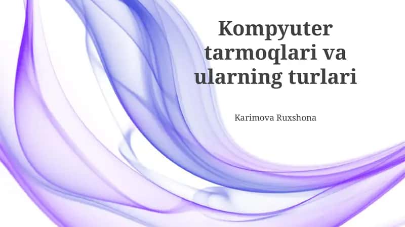 Kompyuter tarmoqlari va ularning turlari