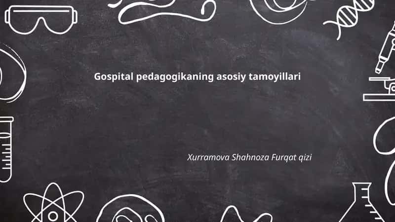 Gospital pedagogikaning asosiy tamoyillari