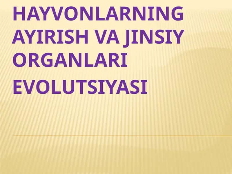 HAYVONLARNING AYIRISH VA JINSIY ORGANLARI EVOLUTSIYASI