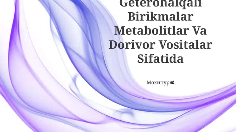 Geterohalqali Birikmalar Metabolitlar Va Dorivor Vositalar Sifatida