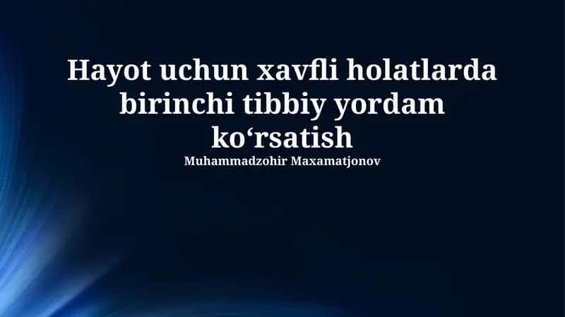 Hayot uchun xavfli holatlarda birinchi tibbiy yordam koʻrsatish