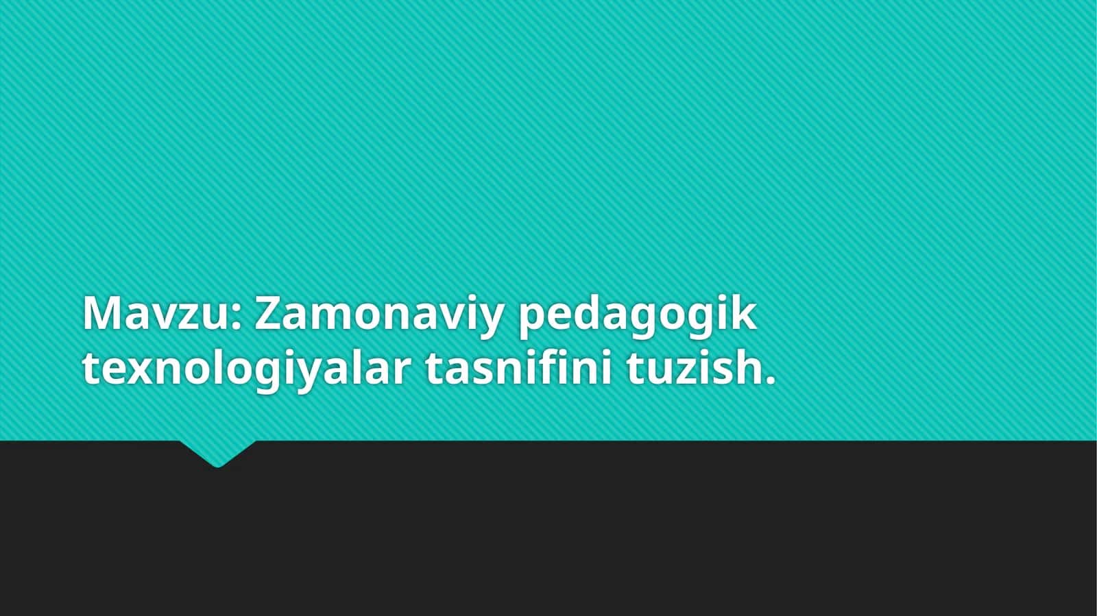 Zamonaviy pedagogik texnologiyalar tasnifi