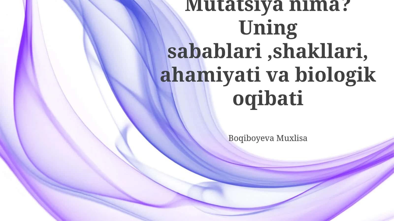 Mutatsiya nima? Uning sabablari,shakllari, ahamiyati va biologik oqibati
