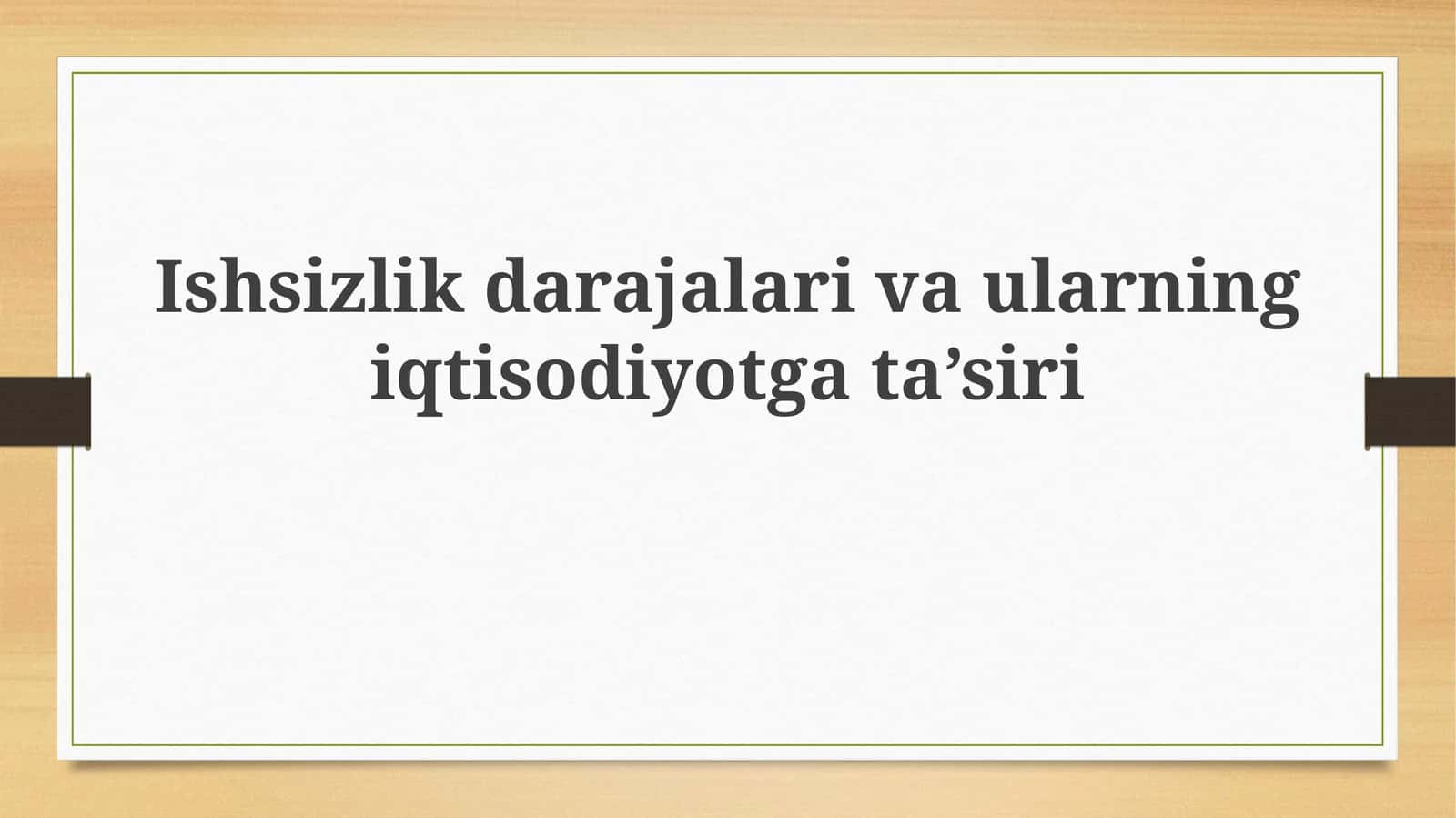 Ishsizlik darajalari va ularning iqtisodiyotga ta’siri