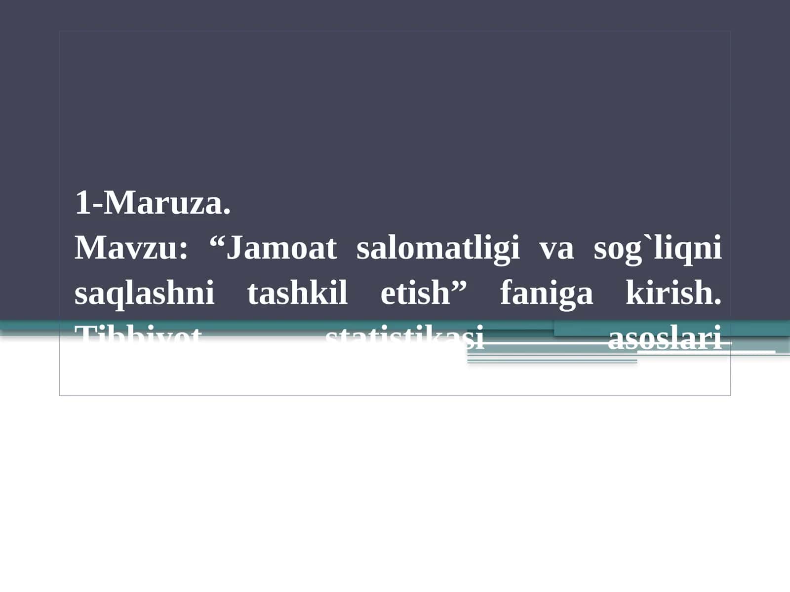 Jamoat salomatligi va sog`liqni saqlashni tashkil etish” faniga kirish. Tibbiyot statistikasi asoslari