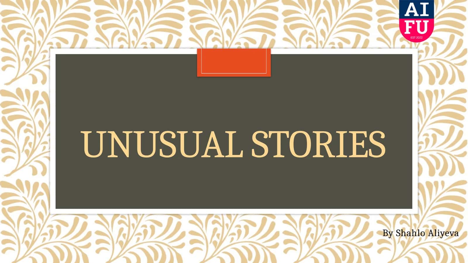 UNUSUAL STORIES