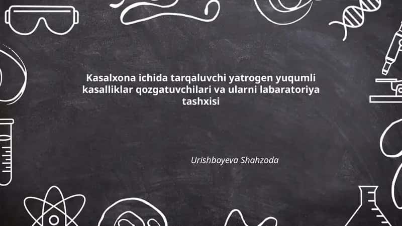Kasalxona ichida tarqaluvchi yatrogen yuqumli kasalliklar qozgatuvchilari va ularni labaratoriya tashxisi