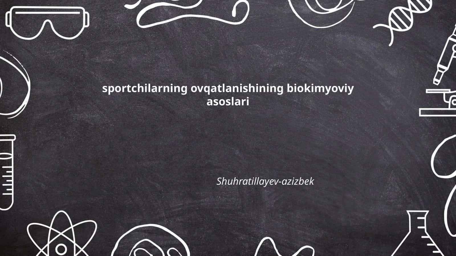 sportchilARNING OVQATLANISHINING BİOKİMYOVIY ASOSLARI